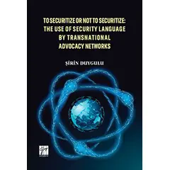 To Securitize Or Not To Securitize: The Use Of Security Language By Transnational Advocacy Networks