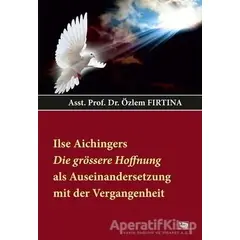 Ilse Aichingers Die Grössere Hoffnung Als Auseinandersetzung Mit Der Vergangenheit