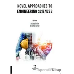 Novel Approaches to Engineering Sciences - Afşin Güngör - Akademisyen Kitabevi