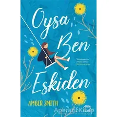 Oysa Ben Eskiden - Amber Smith - Yabancı Yayınları