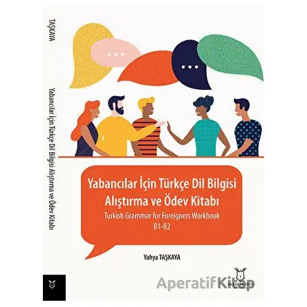 Yabancılar İçin Türkçe Dil Bilgisi - Alıştırma ve Ödev Kitabı - Yahya Taşkaya - Akademisyen Kitabevi