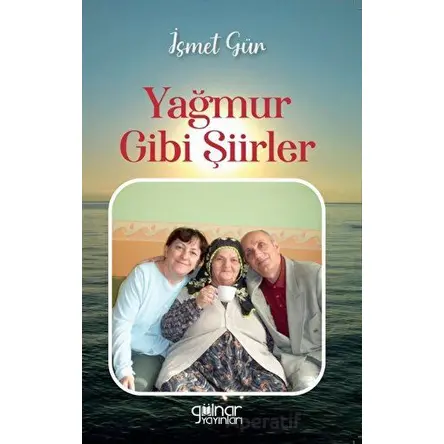 Yağmur Gibi Şiirler - İsmet Gür - Gülnar Yayınları