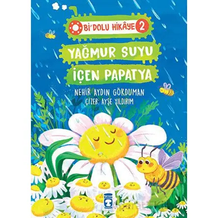 Yağmur Suyu İçen Papatya - Bi Dolu Hikaye 2 - Nehir Aydın Gökduman - Timaş Çocuk