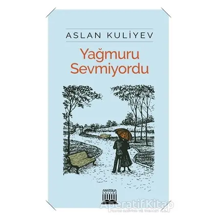 Yağmuru Sevmiyordu - Aslan Kuliyev - Anatolia Kitap