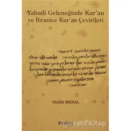 Yahudi Geleneğinde Kuran ve İbranice Kuran Çevirileri - Yasin Meral - Divan Kitap