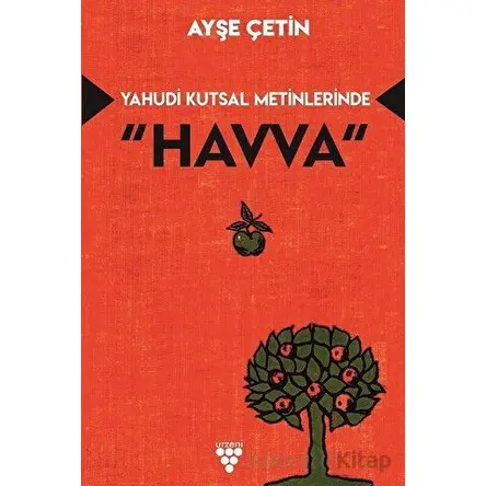 Yahudi Kutsal Metinlerinde Havva - Ayşe Çetin - Urzeni Yayıncılık