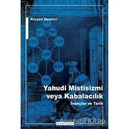 Yahudi Mistisizmi veya Kabalacalık İnançlar ve Tarih - Kürşad Demirci - Ayışığı Kitapları