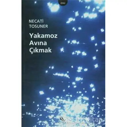 Yakamoz Avına Çıkmak - Necati Tosuner - Kanat Kitap