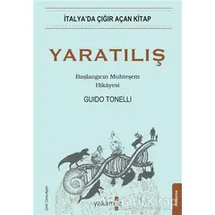 Yaratılış - Başlangıcın Muhteşem Hikayesi - Guido Tonelli - Yakamoz Yayınevi