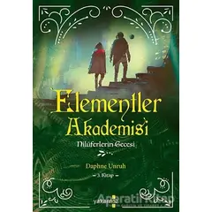 Elementler Akademisi-3 Nilüferlerin Gecesi - Daphne Unruh - Yakamoz Yayınevi