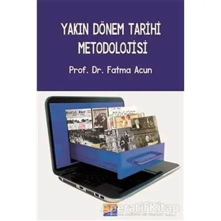 Yakın Dönem Tarihi Metodolojisi - Fatma Acun - Siyasal Kitabevi