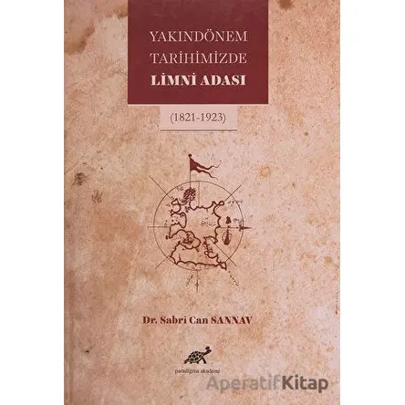 Yakın Dönem Tarihimizde Limni Adası - Sabri Can Sannav - Paradigma Akademi Yayınları