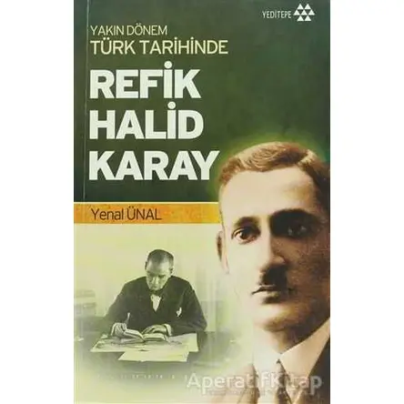 Yakın Dönem Türk Tarihinde Refik Halid Karay - Yenal Ünal - Yeditepe Yayınevi