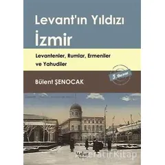 Levantın Yıldızı İzmir - Bülent Şenocak - Yakın Kitabevi