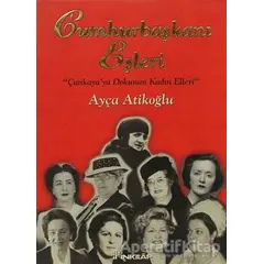 Cumhurbaşkanı Eşleri - Ayça Atikoğlu - İnkılap Kitabevi