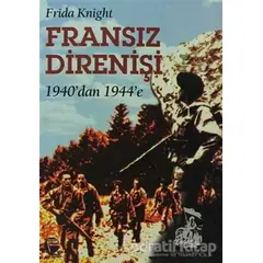 Fransız Direnişi 1940’dan 1944’e - Frida Knight - Belge Yayınları