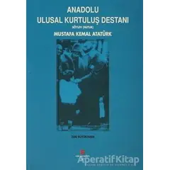 Anadolu Ulusal Kurtuluş Destanı - Zeki Büyüktanır - Can Yayınları (Ali Adil Atalay)