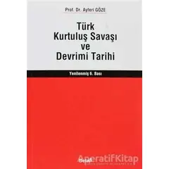 Türk Kurtuluş Savaşı ve Devrimi Tarihi - Ayferi Göze - Beta Yayınevi