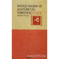 İngiliz Basını ve Atatürk’ün Türkiyesi - Mustafa Yılmaz - Phoenix Yayınevi