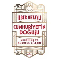 Cumhuriyet’in Doğuşu - İlber Ortaylı - Kronik Kitap