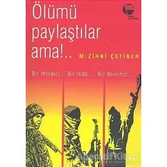 Ölümü Paylaştılar Ama!.. - M. Zihni Çetiner - Belge Yayınları