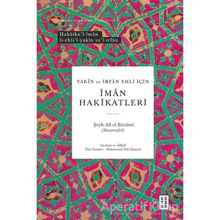 Yakin ve İrfan Ehli İçin İman Hakikatleri - Şeyh Ali El-Bistami (Musannifek) - Ketebe Yayınları