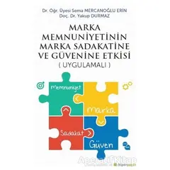 Marka Menuniyetinin Marka Sadakatine ve Güvenine Etkisi - Sema Mercanoğlu Erin - Hiperlink Yayınları