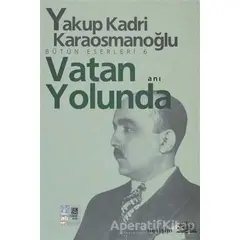 Vatan Yolunda - Yakup Kadri Karaosmanoğlu - İletişim Yayınevi