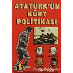 Atatürk’ün Kürt Politikası - Yalçın Toker - Toker Yayınları