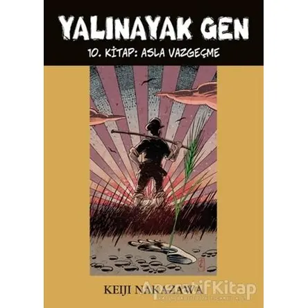 Yalınayak Gen - Asla Vazgeçme 10. Kitap - Keiji Nakazawa - Desen Yayınları