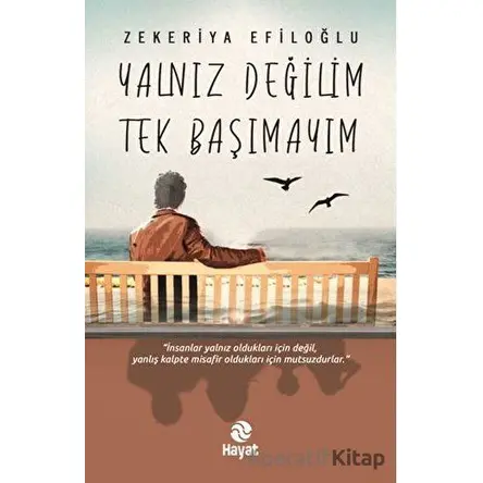 Yalnız Değilim Tek Başımayım - Zekeriya Efiloğlu - Hayat Yayınları