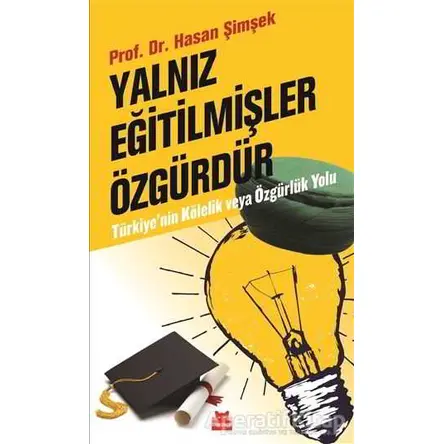 Yalnız Eğitilmişler Özgürdür - Hasan Şimşek - Kırmızı Kedi Yayınevi