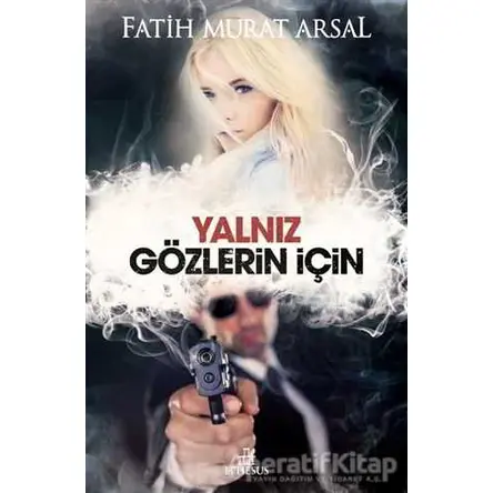 Yalnız Gözlerin İçin - Fatih Murat Arsal - Ephesus Yayınları