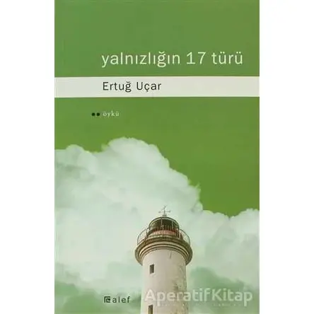 Yalnızlığın 17 Türü - Ertuğ Uçar - Alef Yayınevi