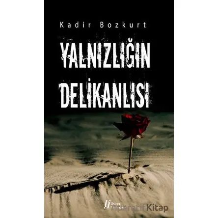 Yalnızlığın Delikanlısı - Kadir Bozkurt - Gürer Yayınları