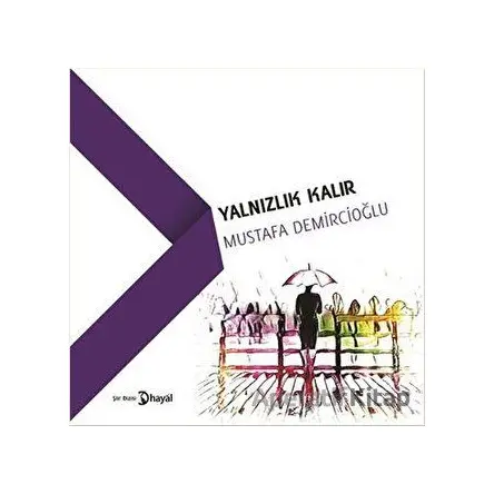 Yalnızlık Kalır - Mustafa Demircioğlu - Hayal Yayınları