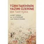 Türk Tarihinin Yazımı Üzerine Bir Tartışma - Can Tankut Esmen - Akıl Fikir Yayınları