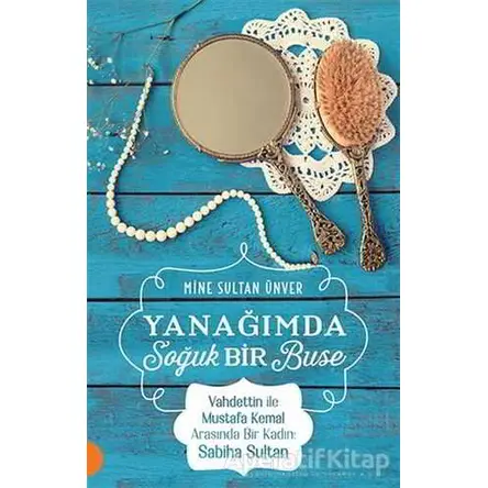 Yanağımda Soğuk Bir Buse - Mine Sultan Ünver - Portakal Kitap