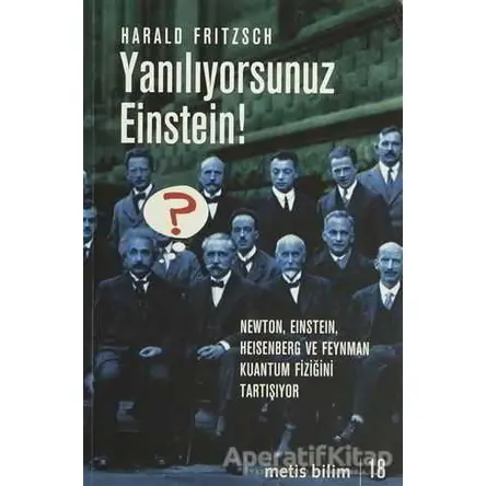 Yanılıyorsunuz Einstein! - Harald Fritzsch - Metis Yayınları