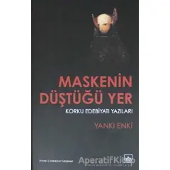 Maskenin Düştüğü Yer - Yankı Enki - İthaki Yayınları