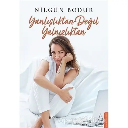 Yanlışlıktan Değil Yalnızlıktan - Nilgün Bodur - Destek Yayınları