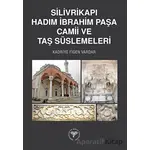 Silivrikapı Hadım İbrahim Paşa Camii ve Taş Süslemeleri