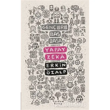 Yapay Zeka - Gençlerle Baş Başa - Erkin Özalp - Yordam Kitap