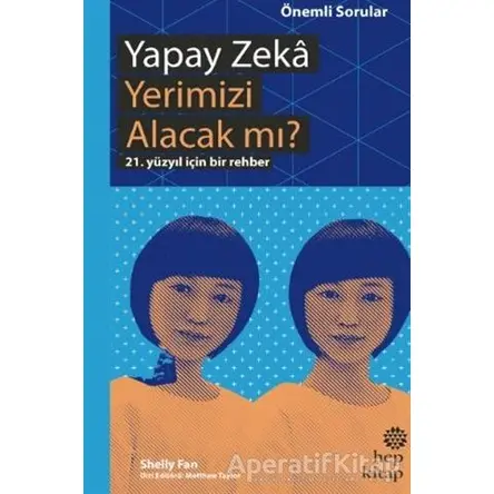 Yapay Zeka Yerimizi Alacak mı? - Shelly Fan - Hep Kitap