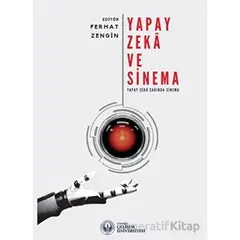 Yapay Zeka ve Sinema: Yapay Zeka Çağında Sinema - Kolektif - İstanbul Gelişim Üniversitesi Yayınları