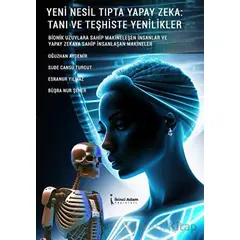 Yeni Nesil Tıpta Yapay Zeka^: Tanı Ve Teşhiste Yenilikler - Oğuzhan Aydemir - İkinci Adam Yayınları