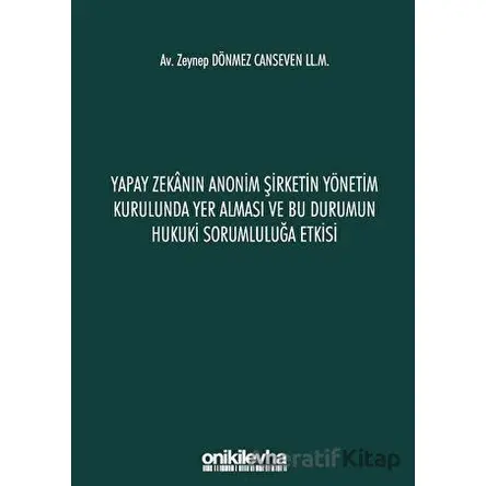 Yapay Zekanın Anonim Şirketin Yönetim Kurulunda Yer Alması ve Bu Durumun Hukuki Sorumluluğa Etkisi