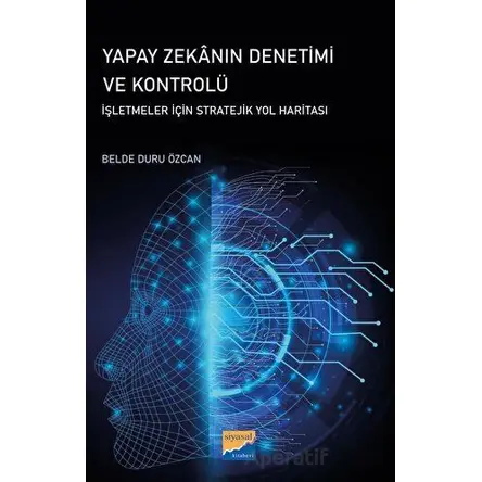 Yapay Zekanın Denetimi ve Kontrolü - Belde Duru Özcan - Siyasal Kitabevi