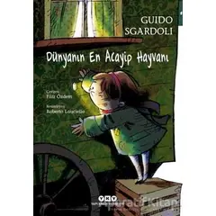 Dünyanın En Acayip Hayvanı - Guido Sgardoli - Yapı Kredi Yayınları