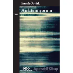 Anlatamıyorum - Emrah Öztürk - Yapı Kredi Yayınları